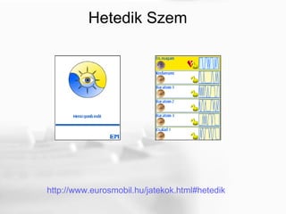 Hetedik Szem http://www.eurosmobil.hu/jatekok.html#hetedik   