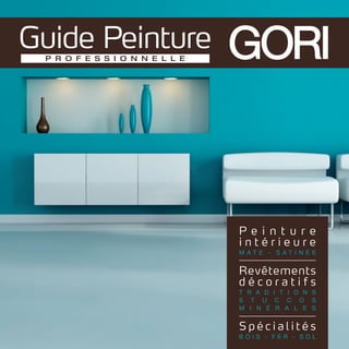 Guide Peinture
 P R O F E S S I O N N E L L E




                                 Pe i n t u r e
                                 intérieure
                                 M AT E - S AT I N É E


                                 Revêtements
                                 décoratifs
                                 T R A D I T I O N S
                                 S T U C C O S
                                 M I N É R A L E S


                                 Spécialités
                                 BOIS - FER - SOL
 