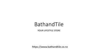 BathandTile
YOUR LIFESTYLE STORE
https://www.bathandtile.co.nz
 
