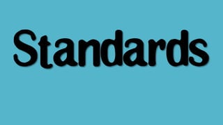 Standards
 