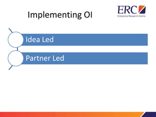 Implementing OI
Idea Led
Partner Led
 