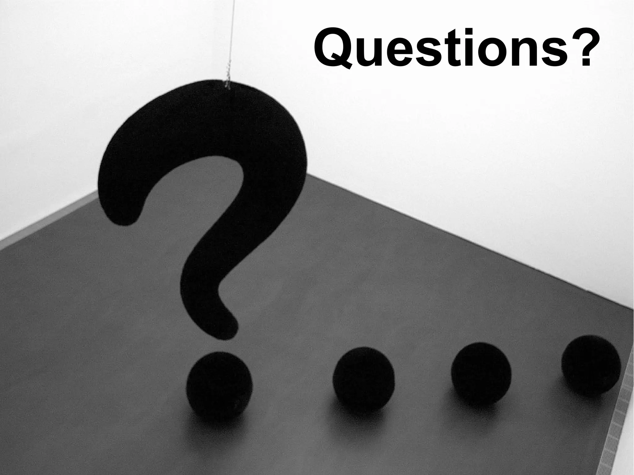Questions?