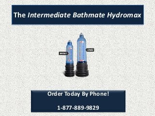 The Intermediate Bathmate Hydromax
Order Today By Phone!
1-877-889-9829
 