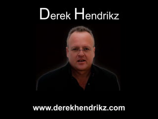Derek Hendrikz
www.derekhendrikz.com
 