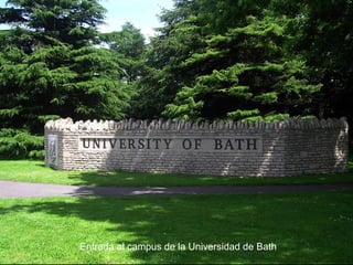 Entrada al campus de la Universidad de Bath

 