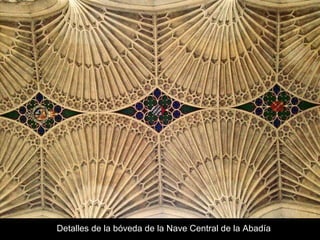 Detalles de la bóveda de la Nave Central de la Abadía

 