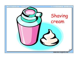 Shaving
cream

 
