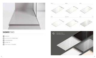Antislip
Bacteriostatic protection *
CUSTOM Design
ultra-fine
WIDE RANGE OF COLOURS
B
SHOWER TRAYS
FRECCIA
KADOR KADOR SUITE EXELIS
BUBBLES	 DOPPIO:
AVAILABLE IN ALL
SILESTONE® COLOURSC
C
34 35
 