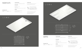 DOPPIO Textures available
Polished or Suede + sandblasted strips (Antislip)
Pack includes
Shower trays
Drain valve (ref. 312140)
Silicone sealant
Installation guide and Maintenance recommendations
Optional
Slot for screen (perimeter partition
with a width of 30mm)
Mitred frame with a width of 40mm
Technical notes
This tray can be supplied in any colour in the
Silestone® and ECO Line Colour Series.
CLASS C
	
The tray surface has strips with a
soft sandblasted finish, thanks to
which it complies with the highest
antislip classification based on the
German DIN 51097:1992 standard.
For shower trays with lengths of more than
150cm the area exceeding 150cm will
be a drying area with no gradient.
B
:
C
ANTISLIP
B
150
A
C 163 C
19
50
25
50
25
B-48
153
5
KADOR SUITE Textures available
Polished or Suede + sandblasted strips (Antislip)
Pack includes
Shower trays
Drain valve (ref. 313943)
Silicone sealant
Installation guide and Maintenance recommendations
Optional
Slot for screen (perimeter partition
with a width of 30mm)
Mitred frame with a width of 40mm
Technical notes
This tray can be supplied in any colour in the
Silestone® and ECO Line Colour Series.
CLASS C
	
The tray surface has strips with a
soft sandblasted finish, thanks to
which it complies with the highest
antislip classification based on the
German DIN 51097:1992 standard.
For shower trays with lengths of more than
150cm the area exceeding 150cm will
be a drying area with no gradient.
Reinforced with fibreglass
B
:
C
B
A
25
10
30
50
50
19
ANTISLIP
-6
-6
-1
-1
50
50
5
Ø115Ø90
5
Ø115Ø90
Measurements (cm)
Length up to 300cm / Width up to 120cm
Measurements (cm)
Length up to 300cm / Width up to 120cm
40 41
 