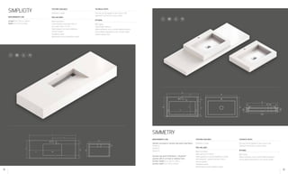 SIMPLICITY Textures available
Polished or Suede
Pack includes
Wash-hand basin
Linear stainless steel basin with 41
mm outlet Code: 312142
Steel supports for mural installation
Silicone sealant
Installation guide
Maintenance recommendations guide
Technical notes
This tray can be supplied in any colour in the
Silestone® and ECO Line Colour Series.
Optional
Wall coping
Towel holder opening
Additional basins: one or several additional basins
can be added, depending on the counter length
Lateral support strut
B
300GF
490
A
C
D
H
542
350
70
Ø35
SIMMETRY
Textures available
Polished or Suede
Pack includes
Wash-hand basin
Drain valve (ref. 313944)
Steel supports for mural installation in model
with Silestone® counter and front of 6cm
Silicone sealant
Installation guide
Maintenance recommendations guide
Technical notes
This tray can be supplied in any colour in the
Silestone® and ECO Line Colour Series.
Optional
Wall coping
Additional basins: one or several additional basins
can be added, depending on the counter length
C
A
B
D X
XFG
Y
H
E
100
D E
630
X
5 5
50
70
100
A
A
B
Ø35
Measurements (cm)
Cabinet-recessed or counter-top wash-hand basin
45x38x10
50x40x10
70x45x10
Counter-top wash-hand basin + Silestone®
counter with 6 cm front or without front
Counter length from 55cm to 300cm
Counter width from 50cm to 60cm
Measurements (cm)
Length from 70cm to 300cm
Width from 45cm to 60cm
B
:
C
B
:
C
52 53
 