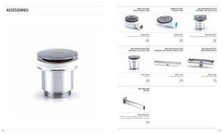 SHOWER TRAY VALVE
WITH DETACHABLE SIPHON
WASH-HAND BASIN VALVE WITH
DETACHABLE CLICK-CLACK SYSTEM
WASH-HAND BASIN DUCT WITH
PERFORATED GRILLE MADE OF STAINLESS STEEL
WASH-HAND BASIN DUCT
WITH PERFORATED GRILLE
WASH-HAND BASIN
SUPPORTS
SHOWER TRAY VALVE
WITHOUT SIPHON
WASH-HAND BASIN VALVE WITH
DETACHABLE CLICK-CLACK SYSTEMACCESSORIES
Shower trays:
Exelis, Kador suite, Freccia and Bubbles
Code:
313943
Shower trays:
Exclusive
Code:
307383
Shower trays:
Simplicity and Equilibrium
Code:
312142
Shower trays:
Silence, Reflection and Nova
Code:
N/A
Wash-hand basins:
Elegance, Armony, Basic, Balance, Simmetry, Exclusive,
Simplicity, Equilibrium, Silence, Reflection and Nova
Code:
94157
Shower trays:
Kador and Doppio
Code:
312140
Wash-hand basins:
Elegance, Armony, Basic, Balance and Simmetry
Code:
313944
64 65
 