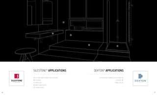 SILESTONE® APPLICATIONS
A Custom large format applications
B Flooring
C Panelling
D Wash-hand basin
E Shower trays
DEKTON® APPLICATIONS
Custom large format applications A
Flooring B
Panelling C
D
C
B
A
E
THE ORIGINAL QUARTZ
16 17
 