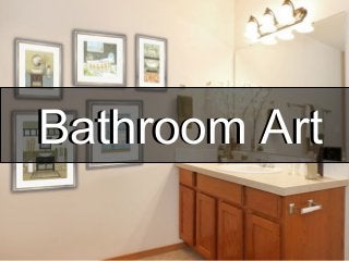 Bathroom ArtBathroom Art
 