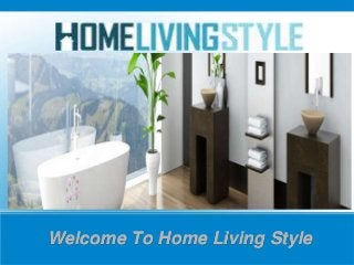 Welcome To Home Living Style
 