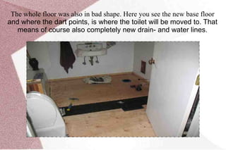 This is where the  new shower comes.Since the old shower was  much  higher and we wanted a ventilator and light in the shower ,which meant that I had to extend  the ceiling of the bathtub  over the shower in order to accommodate the fan and light.All plumbing, drains and electrical had to be changed and upgraded. Explain the steps that now need to be taken 