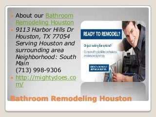 




About our Bathroom
Remodeling Houston
9113 Harbor Hills Dr
Houston, TX 77054
Serving Houston and
surrounding area
Neighborhood: South
Main
(713) 998-9306
http://mightydoes.co
m/

Bathroom Remodeling Houston

 