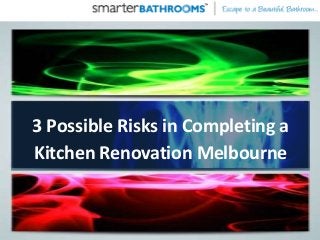 3 Possible Risks in Completing a
Kitchen Renovation Melbourne
 