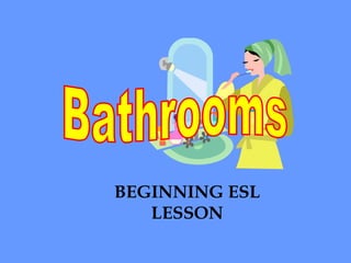 Bathrooms BEGINNING ESL LESSON 