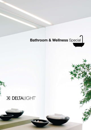 www.deltalight.com   Bathroom & Welness Special // 1
 
