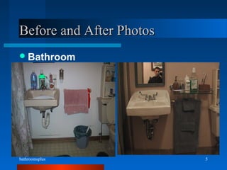 bathroomsplus 5
Before and After PhotosBefore and After Photos
Bathroom
 