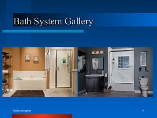 bathroomsplus 4
Bath System GalleryBath System Gallery
 