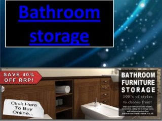 Bathroom
 storage
 