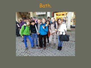 Bath.
 