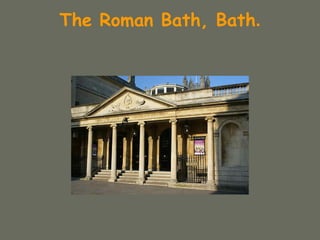 The Roman Bath, Bath.
 