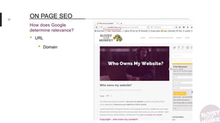 37
How does Google
determine relevance?
ON PAGE SEO
• URL
• Domain
 