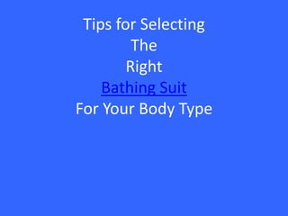 Tips for Selecting The RightBathing Suit For Your Body Type 