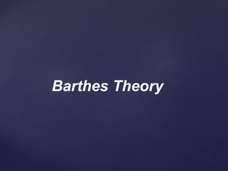 Barthes Theory
 