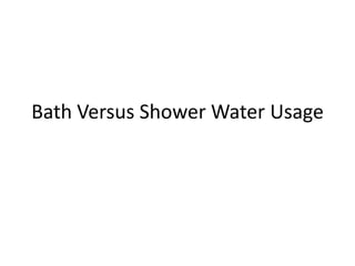Bath Versus Shower Water Usage 