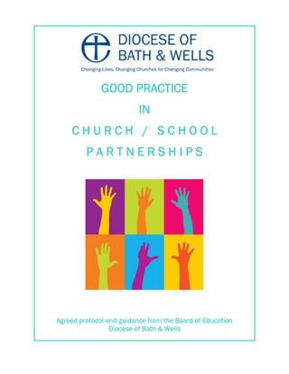 GOOD PRACTICE
                          IN
    CHURCH / SCHOOL
         PARTNERSHIPS




Agreed protocol and guidance from the Board of Education
                 Diocese of Bath & Wells
 