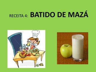 RECEITA 4:  BATIDO DE MAZÁ 