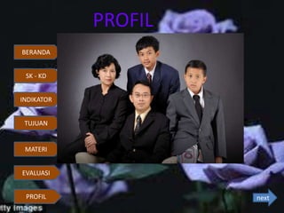 PROFIL
Unit Kerja : SMA NEGERI I PAKEM
next
BERANDA
INDIKATOR
TUJUAN
MATERI
EVALUASI
PROFIL
SK - KD
 