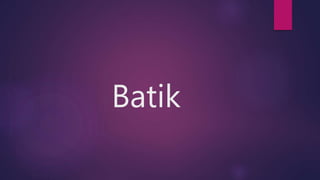 Batik
 
