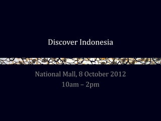 Discover Indonesia


National Mall, 8 October 2012
        10am – 2pm
 