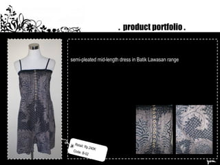 . product portfolio .
semi-pleated mid-length dress in Batik Lawasan range
Retail: Rp.240K
Code: B-02
 