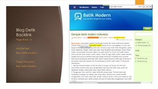 Blog Detik
Backlink
Page Rank : 5
Anchor text:
Baju batik modern
Target Keyword :
Baju Batik Modern
 