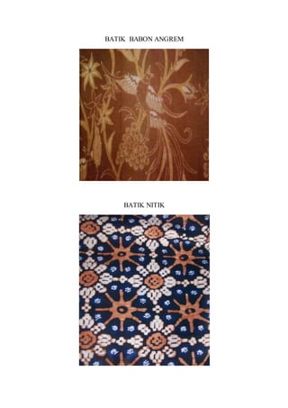 BATIK BABON ANGREM
BATIK NITIK
 