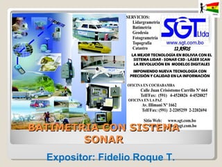 Expositor: Fidelio Roque T. BATIMETRIA CON SISTEMA SONAR 
