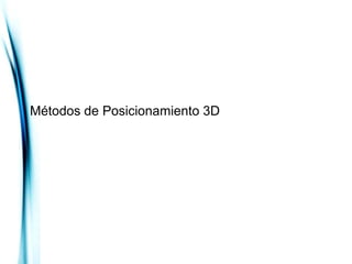 Métodos de Posicionamiento 3D
 