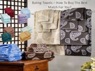 Bating Towels – How To Buy The Best 
Match For You? 
 
