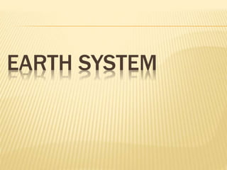 EARTH SYSTEM
 