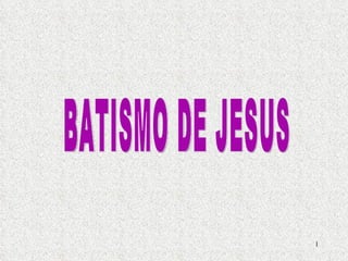 BATISMO DE JESUS 