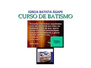 CURSO DE BATISMO IGREJA BATISTA ÁGAPE 