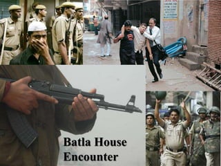 Batla House
Encounter
 
