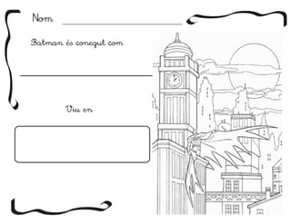 NomNom
Batman és conegut comBatman és conegut com
Viu enViu en
 