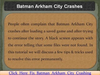 Click Here Fix Batman Arkham City Crashing
 