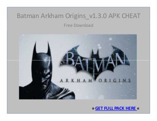 Batman Arkham Origins_v1.3.0 APK CHEAT
Free Download
» GET FULL PACK HERE «
 